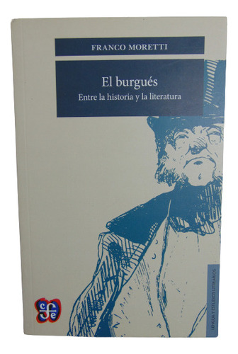 Adp El Burgués Franco Moretti Ed. Fondo De Cultura Economica