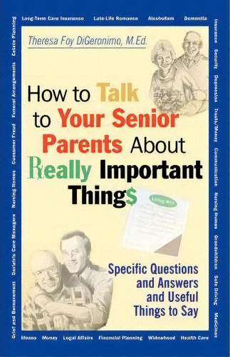 How To Talk To Your Senior Parents About Really Important Things, De Theresa Foy Digeronimo. Editorial John Wiley Sons Inc, Tapa Blanda En Inglés