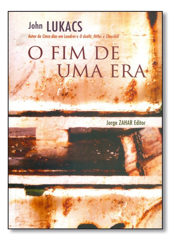 Fim De Uma Era, O, De John Lukacs. Editora Zahar Em Português