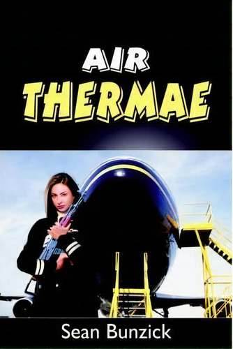 Air Thermae, De Sean Bunzick. Editorial Authorhouse, Tapa Blanda En Inglés