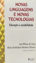 Comprar Livro Novas Linguagens E Novas Tecnologia, Educação E Sociabilidade - José Wilson Da Costa u002F Maria Auxiliadora Monteiro Oliveira [2004]