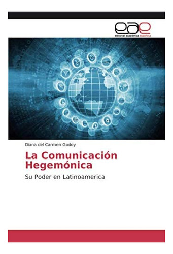 Libro: La Comunicación Hegemónica: Su Poder Latinoamerica