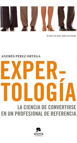 Expertología: La Ciencia De Convertirse En Un Profesional De