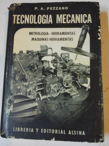 Tecnologia Mecanica - Pascual Pezzano - Edit. Alsina- L201