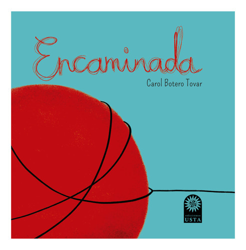 Encaminada, De Carol Botero Tovar. Editorial U. Santo Tomás, Tapa Dura, Edición 2020 En Español
