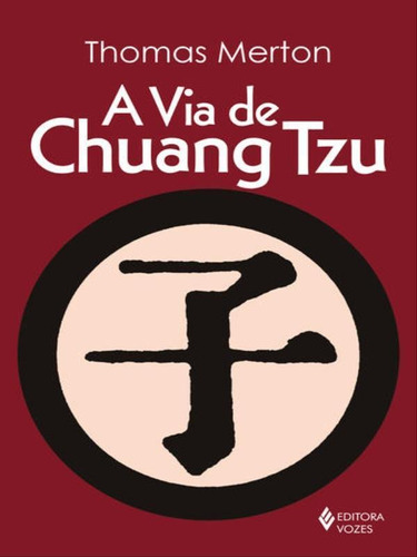 A Via De Chuang Tzu, De Merton, Thomas. Editora Vozes, Capa Mole, Edição 12ª Edição - 2012 Em Português