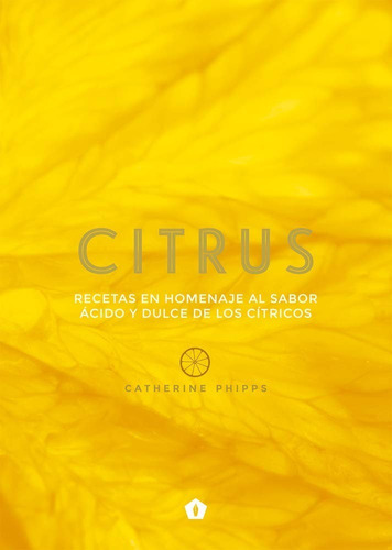 Citrus - Recetas Con Sabor Ácido Y Dulce De Los Cítricos