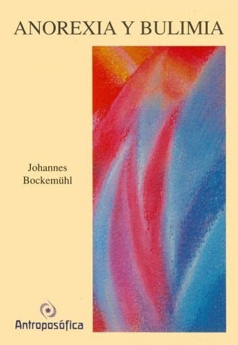 Anorexia Y Bulimial, De Bockemuhl., Vol. No Aplica. Editorial Antroposófica, Tapa Blanda, Edición No Aplica En Español