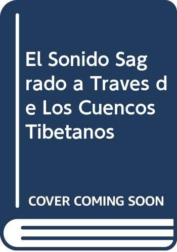 Libro El Sonido Sagrado A Traves De Los Cuencos Tibetanos De