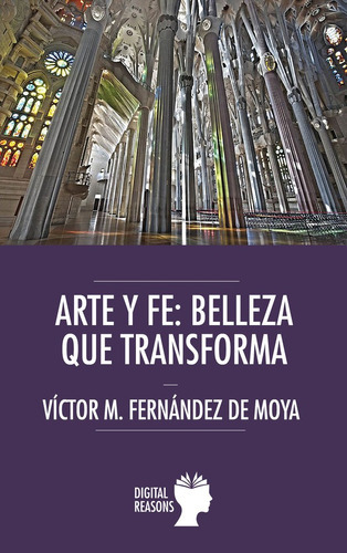 Arte Y Fe, De Víctor M Fernández De Moya. Editorial Digital Reasons, Tapa Blanda En Español, 2017