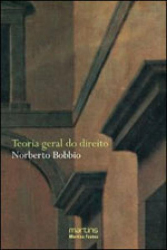 Teoria Geral Do Direito, De Bobbio, Norberto. Editora Martins Editora, Capa Mole, Edição 3ª Edição - 2010 Em Português