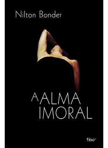 A Alma Imoral: Traição e tradição através dos tempos, de Bonder, Nilton. Editora Rocco Ltda, capa mole em português, 1998