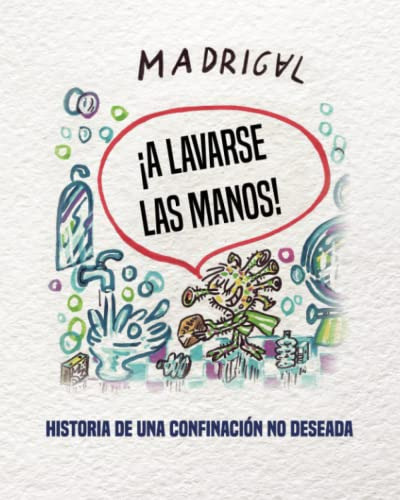 ¡a Lavarse Las Manos!: Historia De Una Confinacion No Desead