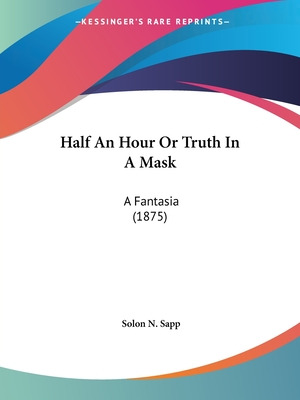 Libro Half An Hour Or Truth In A Mask: A Fantasia (1875) ...