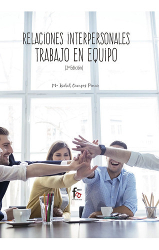 Relaciones Interpersonales. Trabajo En Equipo 2ãâª Ed, De Campos Piñar, Mª Isabel. Editorial Formación Alcalá, S.l., Tapa Blanda En Español