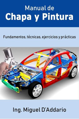 Libro: Manual De Chapa Y Pintura: Fundamentos, Técnicas, Eje