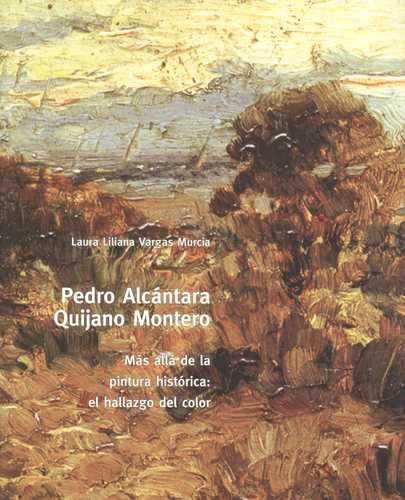 Libro Pedro Alcántara Quijano Montero. Más Allá De La Pintu