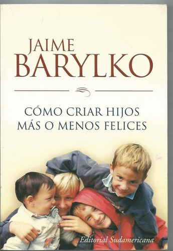 Como Criar Hijos Mas O Menos Felices Jaime Barylko