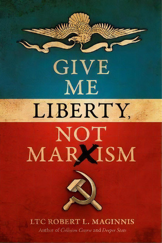 Give Me Liberty, Not Marxism, De Robert L Maginnis. Editorial Defender, Tapa Blanda En Inglés