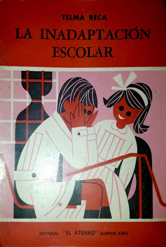 La Inadaptación Escolar. Telma Reca. (Usado)