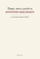 Libro Tiempo, Amor Y Pasiã³n En Antonio Machado - Aparici...