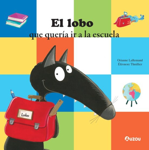 Lobo Que Quería Ir A La Escuela, El - Orianne Lallemand / El