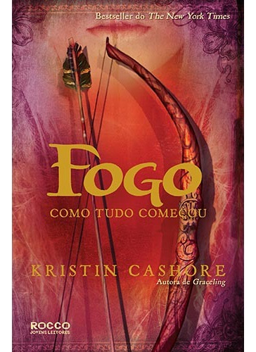 Fogo - Como tudo começou, de Cashore, Kristin. Série Graceling (2), vol. 2. Editora Rocco Ltda, capa mole em português, 2013