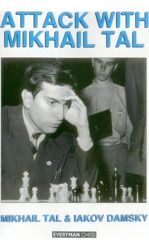 Attack With Mikhail Tal, De Mikhail Tal. Editorial Everyman Chess, Tapa Blanda En Inglés