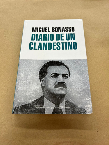 Diario De Un Clandestino - Miguel Bonasso - Planeta