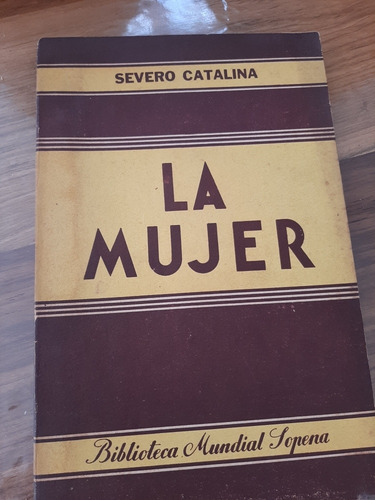 Catalina Severo - La Mujer- Ed. Sopena 1944