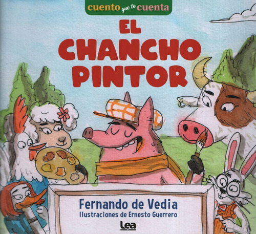 El Chancho Pintor - Cuento Que Te Cuenta, de De Vedia, Fernando. Editorial Ediciones Lea, tapa blanda en español, 2019