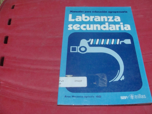 Labranza Secundaria , Manuales Para Educacion Agropecuaria ,