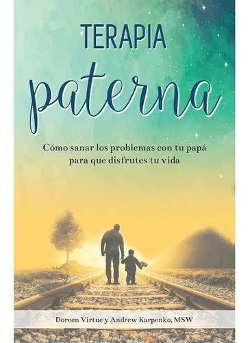 Terapia Paterna / Cómo Sanar Los Problemas Con Tu Papá