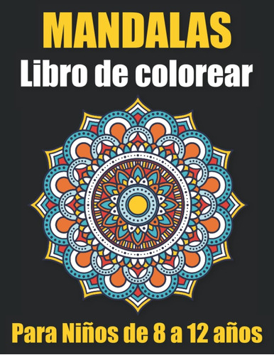 Libro: Mandalas Libro De Colorear Para Niños De 8 A 12 Años: