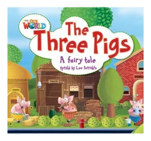 The Three Pigs - Reader - Our World 2 (bri), De Petrokis, Lee. Editorial National Geographic, Tapa Blanda En Inglés Internacional, 2014