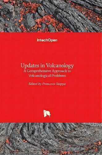 Updates In Volcanology : A Comprehensive Approach To Volcanological Problems, De Francesco Stoppa. Editorial In Tech, Tapa Dura En Inglés