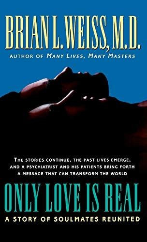 Book : Only Love Is Real A Story Of Soulmates Reunited -...