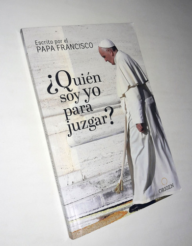 Quien Soy Yo Para Juzgar _ Papa Francisco / Bergoglio