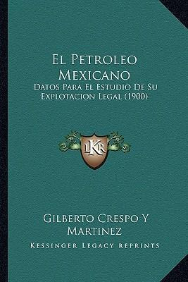 Libro El Petroleo Mexicano : Datos Para El Estudio De Su ...