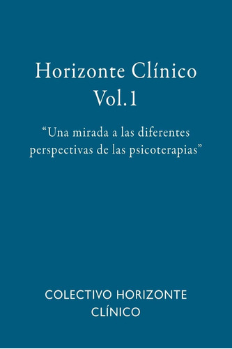 Libro: Horizonte Clínico Vol.1: Una Mirada A Las Diferentes 