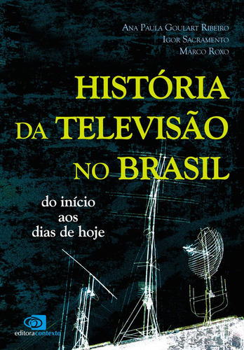História da televisão no Brasil, de Ribeiro, Ana Paula Goulart. Editora Pinsky Ltda, capa mole em português, 2010