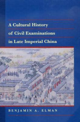 A Cultural History Of Civil Examinations In Late Imperial...