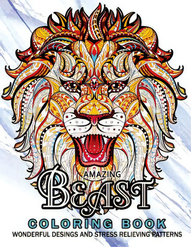 Amazing Beast Coloring Book: Beauty Animals And The Beast For Adult, De Adult Coloring Book. Editorial Createspace, Tapa Blanda En Inglés