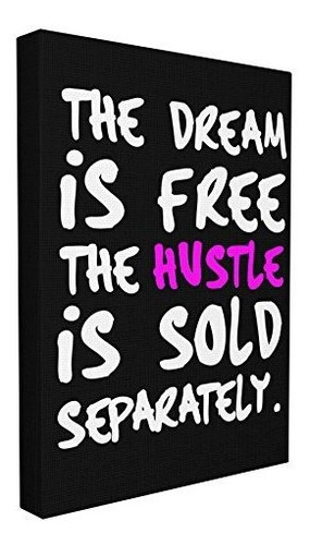 Stupell Industries The Dream Is Free The Hustle Se Vende Por