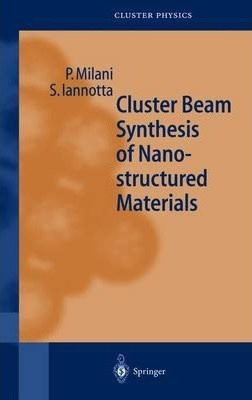 Cluster Beam Synthesis Of Nanostructured Materials - Paol...