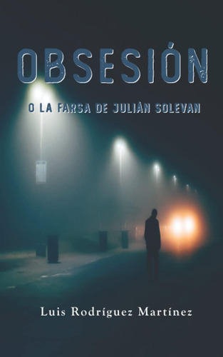 Libro: Obsesión O La Farsa De Julián Solevan (spanish Editio