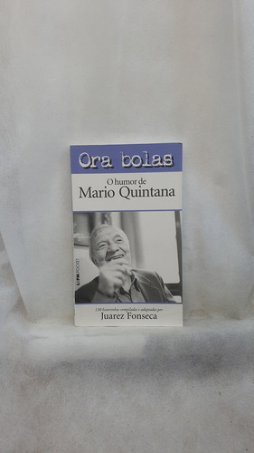 Livro Ora Bolas. O Humor De Mario Quintana - Coleção L&pm Pocket - Juarez Fonseca - Editora L&pm (Usado)