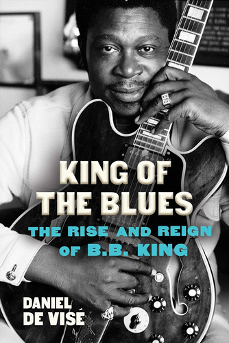 Libro King Of The Blues: The Rise And Reign Of...inglés
