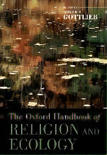 The Oxford Handbook Of Religion And Ecology, De Roger S. Gottlieb. Editorial Oxford University Press Inc, Tapa Blanda En Inglés, 2011