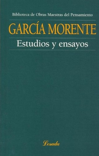 Estudios Y Ensayos, De Manuel García Morente. Editorial Losada, Edición 1 En Español